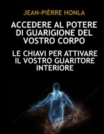 ACCEDERE AL POTERE DI GUARIGIONE DEL VOSTRO CORPO