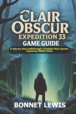CLAIR OBSCUR EXPEDITION 33 GAME GUIDE