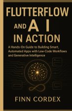 FLUTTERFLOW and AI IN ACTION