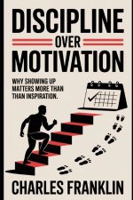 DISCIPLINE OVER MOTIVATION