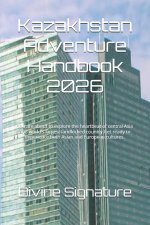 Kazakhstan Adventure Handbook 2026