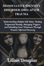 DISSOCIATIVE IDENTITY DISORDER (DID) AFTER TRAUMA