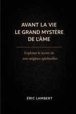 Avant la Vie - Le Grand Mystère de l' me