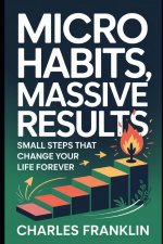 MICRO HABITS, MASSIVE RESULTS