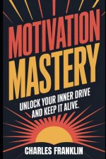 MOTIVATION MASTERY