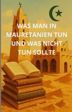 Was man in Mauretanien tun und was nicht tun sollte