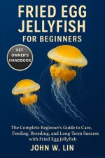 FRIED EGG JELLYFISH FOR BEGINNERS