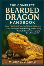 THE COMPLETE BEARDED DRAGON HANDBOOK