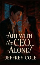 Am with the CEO... Alone!