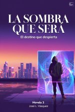 LA SOMBRA QUE SERÁ