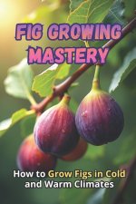 Fig Growing Mastery