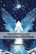 The Truth About Angels and Spirit Guides