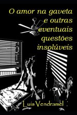 O amor na gaveta e outras eventuais questões insolúveis