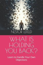 WHAT IS HOLDING YOU BACK?