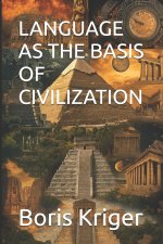LANGUAGE AS THE BASIS OF CIVILIZATION