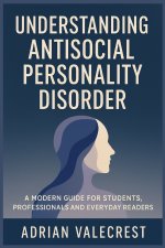 UNDERSTANDING ANTISOCIAL PERSONALITY DISORDER