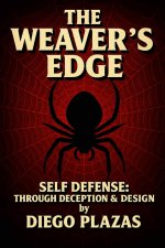 The Weaver's Edge Self Defense Through Deception and Design