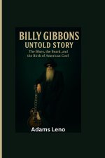 BILLY GIBBONS UNTOLD STORY