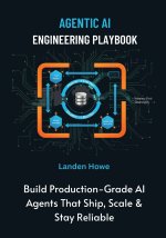 Agentic AI Engineering Playbook