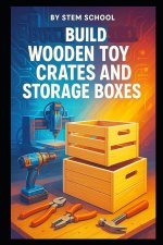 Build Wooden Toy Crates and Storage Boxes
