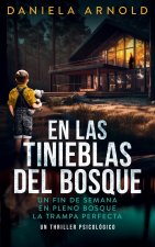 EN LAS TINIEBLAS DEL BOSQUE - UN FIN DE SEMANA EN PLENO BOSQUE LA TRAMPA PERFECTA