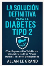 LA SOLUCIÓN DEFINITIVA PARA LA DIABETES TIPO 2