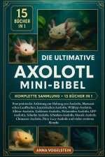 Die Ultimative Axolotl Mini-Bibel