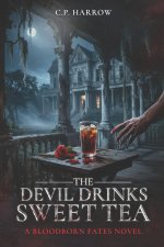 The Devil Drinks Sweet Tea