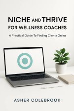 NICHE AND THRIVE FOR WELLNESS COACHES