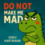Do Not Make Me Mad