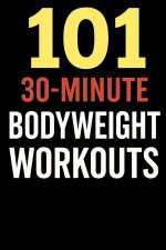 101 30-Minute Body Weight Workouts.