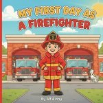 My First Day as a Firefighter