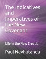 The Indicatives and Imperatives of the New Covenant