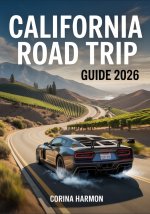 California Road Trip Guide 2026