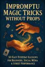 Impromptu Magic Tricks Without Props