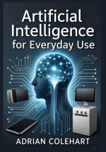 Artificial Intelligence for Everyday Use