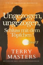 Ungezogen, ungezogen, Schluss mit dem Töpfchen !