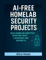 AI-Free Homelab Security Projects