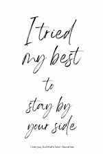 I Tried My Best To Stay By Your Side I Lost You But That's How I Found Me