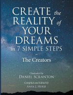 Create the Reality of Your Dreams in 7 Simple Steps