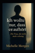Ich wollte nur, dass es aufhört