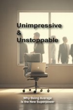 Unimpressive & Unstoppable