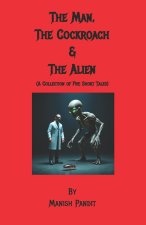 The Man, The Cockroach & The Alien