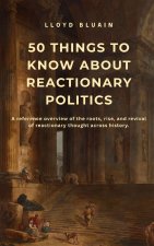 50 Things to Know About Reactionary Politics