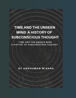 Time and the Unseen Mind A History of Subconscious Thought