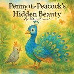 Penny the Peacock's Hidden Beauty