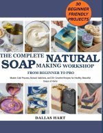 THE COMPLETE NATURAL SOAP MAKING WORKSHOP
