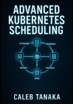 ADVANCED KUBERNETES SCHEDULING