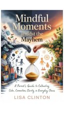 Mindful Moments Amidst the Mayhem
