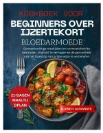 KOOKBOEK VOOR BEGINNERS OVER IJZERTEKORT BLOEDARMOEDE